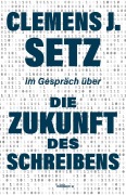 Cover-Bild zum Titel 'Die Zukunft des Schreibens' von 'Clemens J. Setz'