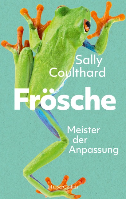 Frösche. Meister der Anpassung - Sally Coulthard