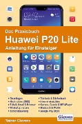 Cover-Bild zum Titel 'Das Praxisbuch Huawei P20 Lite - Anleitung für Einsteiger' von 'Rainer Gievers'