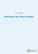 Cover-Bild zum Titel 'Wörterbuch der Kölner Mundart' von 'Fritz Hoenig'