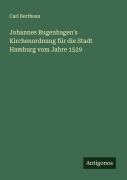 Cover-Bild zum Titel 'Johannes Bugenhagen's Kirchenordnung für die Stadt Hamburg vom Jahre 1529' von 'Carl Bertheau'