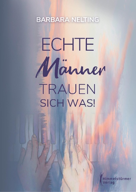 Echte Männer trauen sich was - Barbara Nelting