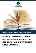 DIE ROLLE UND BEDEUTUNG DES LOGISCHEN DENKENS IN DER BERUFLICHEN TÄTIGKEIT EINES LEHRERS - Ganieva Maftuna Abduaziz Kizi