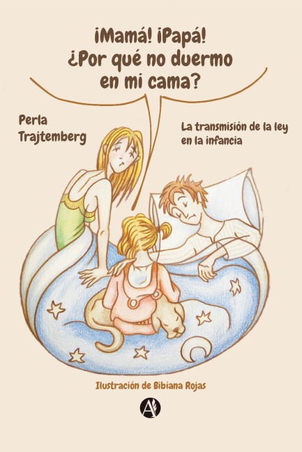 ¡Mamá! ¡Papá! ¿Por qué no duermo en mi cama? - Perla Trajtemberg