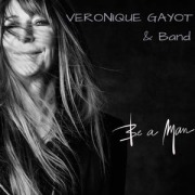 Cover-Bild zum Titel 'Be A Man' von 'Veronique Gayot & Band'