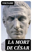Cover-Bild zum Titel 'La mort de César' von 'Voltaire'