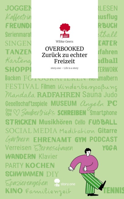 OVERBOOKED Zurück zu echter Freizeit. Life is a Story - story.one - Wibke Geers