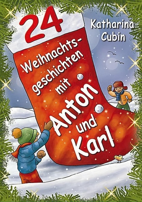 24 Weihnachtsgeschichten mit Anton und Karl - Katharina Cubin