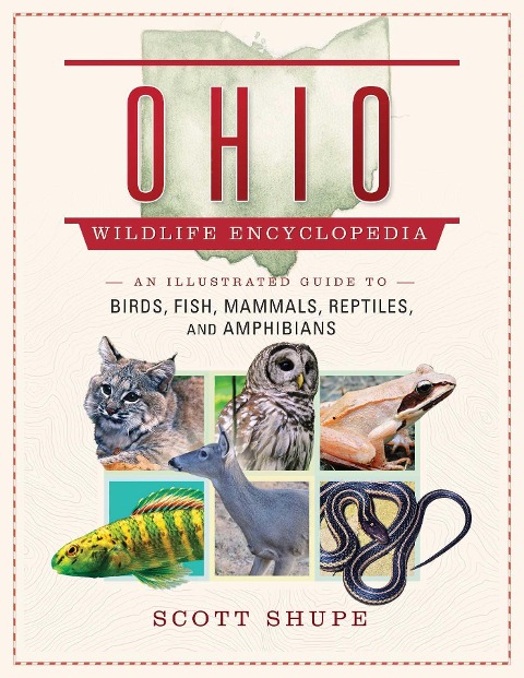 The Ohio Wildlife Encyclopedia - Scott Shupe
