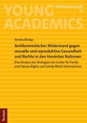 Cover-Bild zum Titel 'Antifeministischer Widerstand gegen sexuelle und reproduktive Gesundheit und Rechte in den Vereinten Nationen' von 'Annika Biskup'
