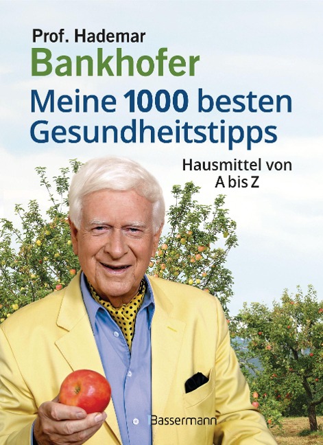 Meine 1000 besten Gesundheitstipps. Hausmittel von A bis Z - Hademar Bankhofer