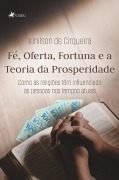 Cover-Bild zum Titel 'Fé, Oferta, Fortuna e a Teoria da Prosperidade' von 'Jenilson de Cirqueira'