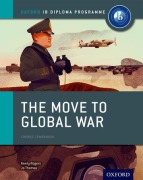 Cover-Bild zum Titel 'The Move to Global War: IB History Course Book: Oxford IB Diploma Programme' von 'Joanna Thomas, Keely Rogers'