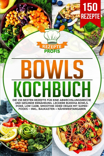 Bowls Kochbuch - Rezepte Profis