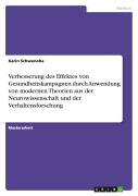 Cover-Bild zum Titel 'Verbesserung des Effektes von Gesundheitskampagnen durch Anwendung von modernen Theorien aus der Neurowissenschaft und der Verhaltensforschung' von 'Karin Schwenoha'