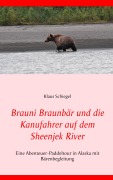 Brauni Braunbär und die Kanufahrer auf dem Sheenjek River - Klaus Schiegel