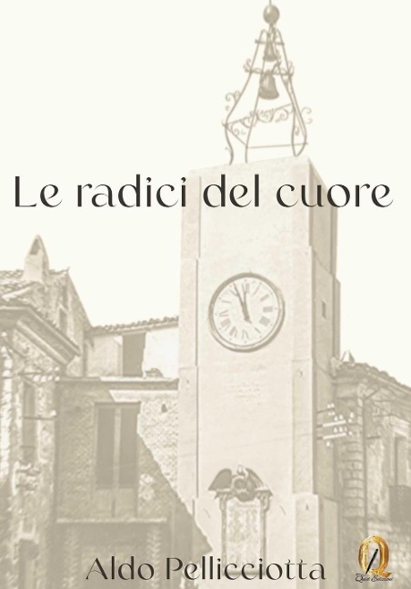 Le radici del cuore - Aldo Pellicciotta