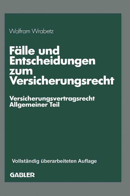 Fälle und Entscheidungen zum Versicherungsrecht - Wolfram Wrabetz