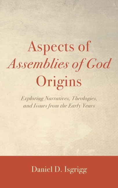 Aspects of Assemblies of God Origins - Daniel Isgrigg