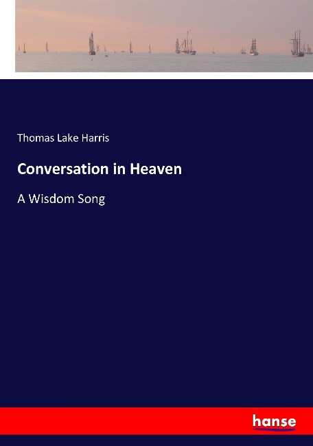 Conversation in Heaven - Thomas Lake Harris