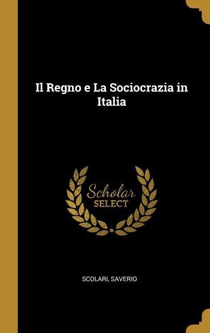 Il Regno e La Sociocrazia in Italia - Scolari Saverio