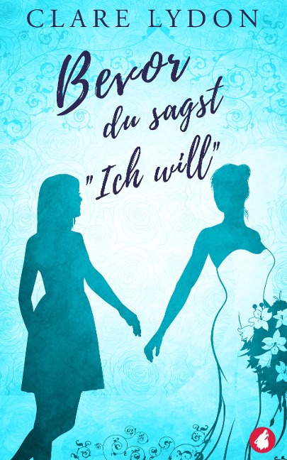 Bevor du sagst »Ich will« - Clare Lydon