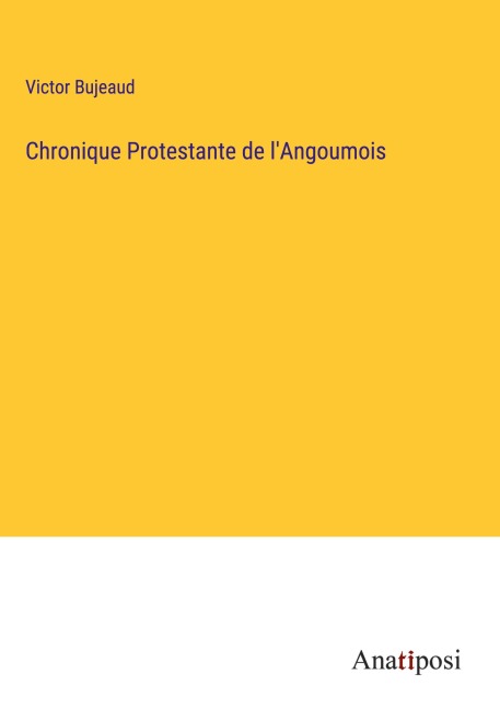 Chronique Protestante de l'Angoumois - Victor Bujeaud