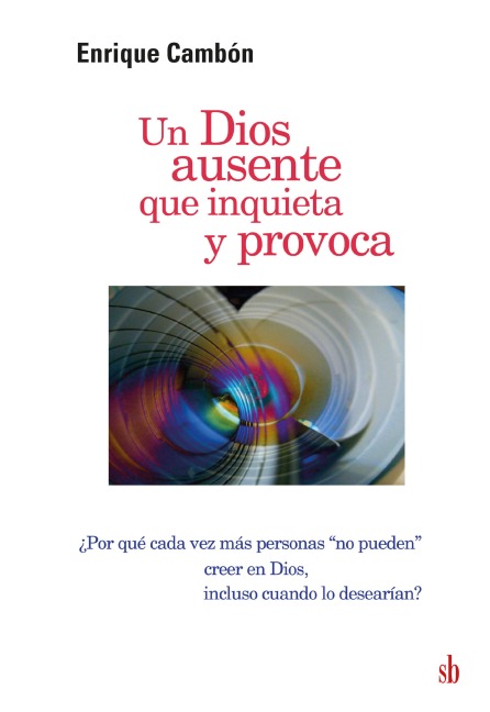 Un Dios ausente que inquieta y provoca - Enrique Cambón