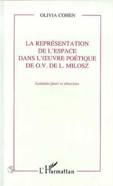 La représentation de l'espace dans l'oeuvre poétique de O. V. de L. Milosz - Cohen