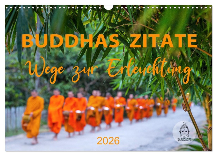 Buddhas Zitate Wege zur Erleuchtung (Wandkalender 2026 DIN A3 quer), CALVENDO Monatskalender - BuddhaART BuddhaART