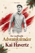 Cover-Bild zum Titel 'Der inoffizielle Adventskalender über Kai Havertz' von 'Tim Schulz'