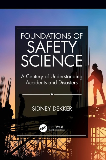 Foundations of Safety Science - Sidney Dekker