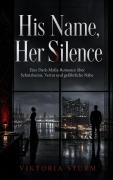 Cover-Bild zum Titel 'His Name, Her Silence: Eine Dark-Mafia-Romance über Schutzheirat, Verrat und gefährliche Nähe' von 'Viktoria Sturm'