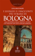 Cover-Bild zum Titel 'I luoghi e i racconti più strani di Bologna' von 'Luca Baccolini'