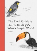 Cover-Bild zum Titel 'The Field Guide to Dumb Birds of the Whole Stupid World' von 'Matt Kracht'