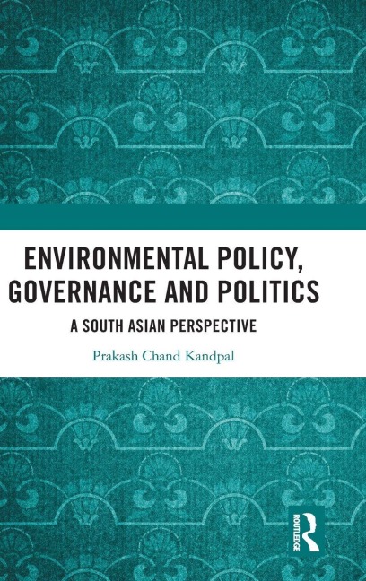 Environmental Policy, Governance and Politics - Prakash Chand Kandpal