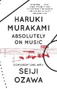Cover-Bild zum Titel 'Absolutely on Music' von 'Haruki Murakami, Seiji Ozawa'