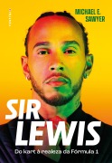 Cover-Bild zum Titel 'Sir Lewis Hamilton: Do kart à realeza da Fórmula 1 (Edição brasileira)' von 'Michael E. Sawyer'