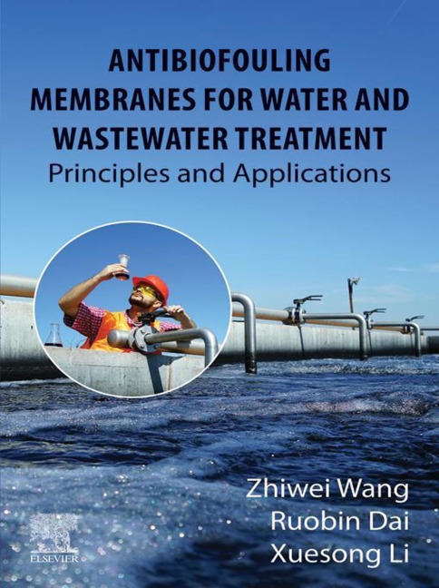 Antibiofouling Membranes for Water and Wastewater Treatment - Zhiwei Wang, Xuesong Li, Ruobin Dai