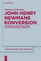 John Henry Newmans Konversion - Johannes Schwanke