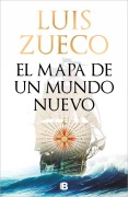 Cover-Bild zum Titel 'El Mapa de Un Mundo Nuevo / Map of a New World' von 'Luis Zueco'