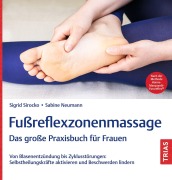 Cover-Bild zum Titel 'Fußreflexzonenmassage - Das große Praxisbuch für Frauen' von 'Sigrid Sirocko, Sabine Neumann'