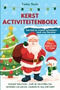 Kerst Activiteitenboek voor kinderen van 4 tot 8 jaar - Een leuk en creatief activiteitenboek voor Kerstmis - Funkey Books