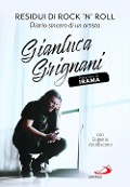 Cover-Bild zum Titel 'Residui di rock'n'roll. Diario sincero di un artista' von 'Gianluca Grignani, Eugenio Arcidiacono'