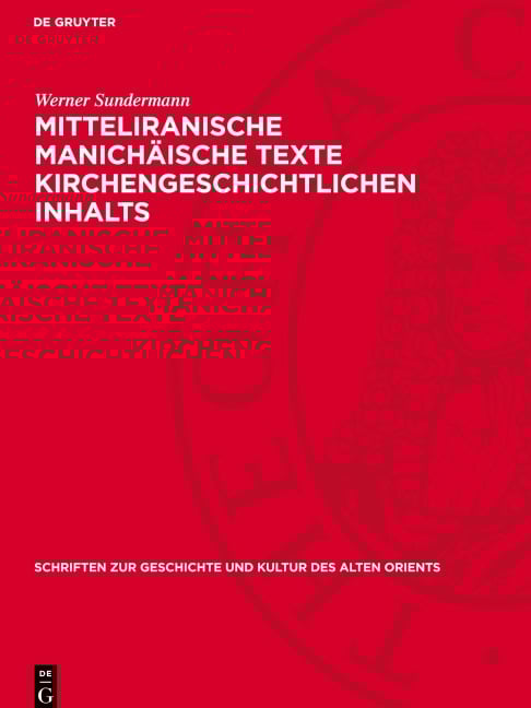 Mitteliranische manichäische Texte kirchengeschichtlichen Inhalts - Werner Sundermann