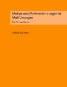 Cover-Bild zum Titel 'Motive und Motivverbindungen in Mattführungen' von 'Achim De Vivie'
