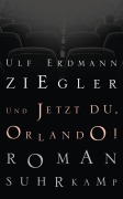 Cover-Bild zum Titel 'Und jetzt du, Orlando!' von 'Ulf Erdmann Ziegler'
