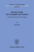 Cover-Bild zum Titel 'Karl der Große als Gesetzgeber der Sachsen' von 'Katja Bauer'