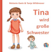 Cover-Bild zum Titel 'Tina wird große Schwester' von 'Melanie Gwin, Tanja Wildmoser'