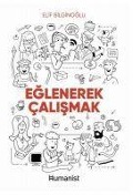 Cover-Bild zum Titel 'Eglenerek Calismak' von 'Elif Bilginoglu'